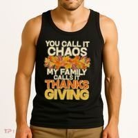 You Call It Chaos My Family Calls It Thanksgiving Tank Top thumb 3