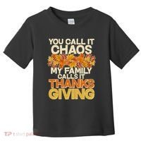 You Call It Chaos My Family Calls It Thanksgiving Toddler T-Shirt thumb 0