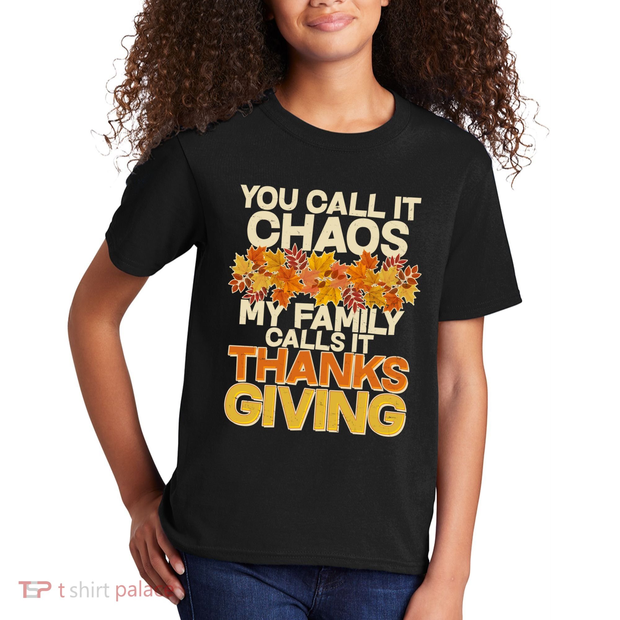 You Call It Chaos My Family Calls It Thanksgiving Kids T-Shirt