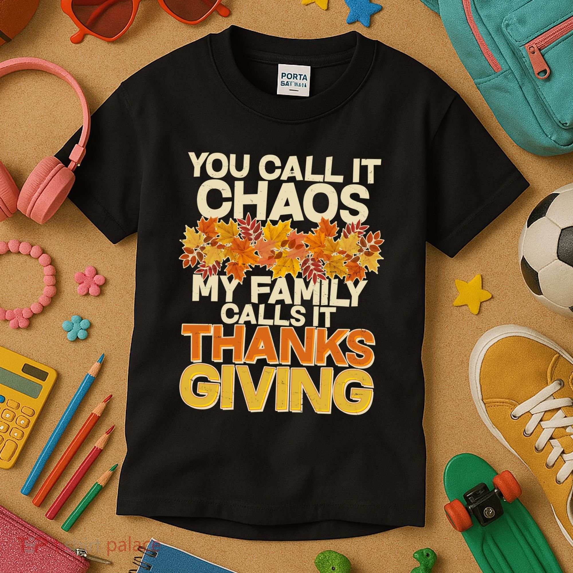 You Call It Chaos My Family Calls It Thanksgiving Kids T-Shirt