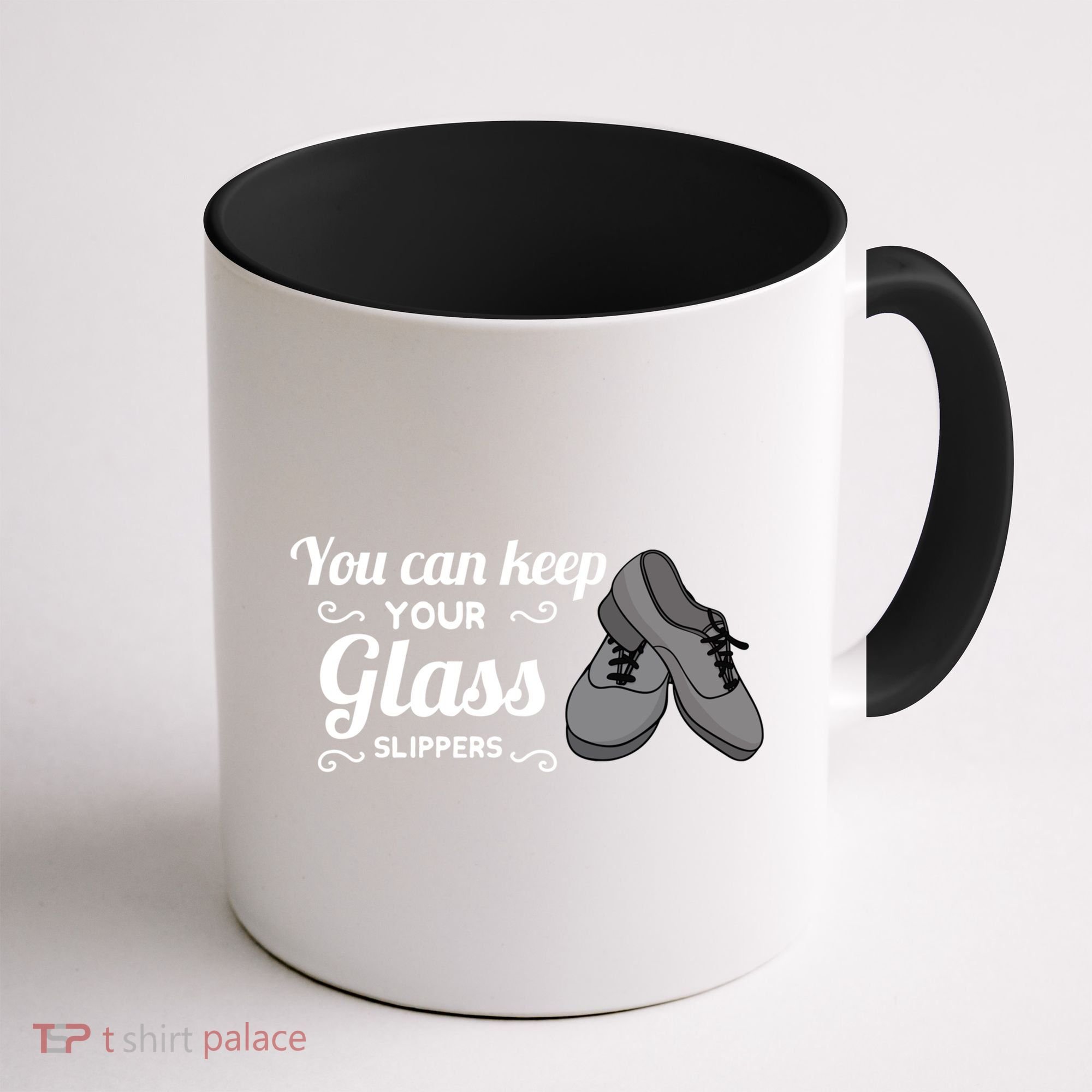 You Can Keep Your Glass Slippers Tap Dance Dancing Rhythm Gift Coffee Mug