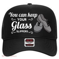 You Can Keep Your Glass Slippers Tap Dance Dancing Rhythm Gift Hat thumb 0
