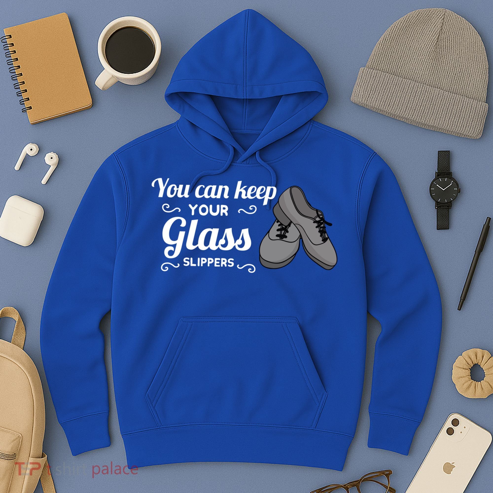 You Can Keep Your Glass Slippers Tap Dance Dancing Rhythm Gift Hoodie