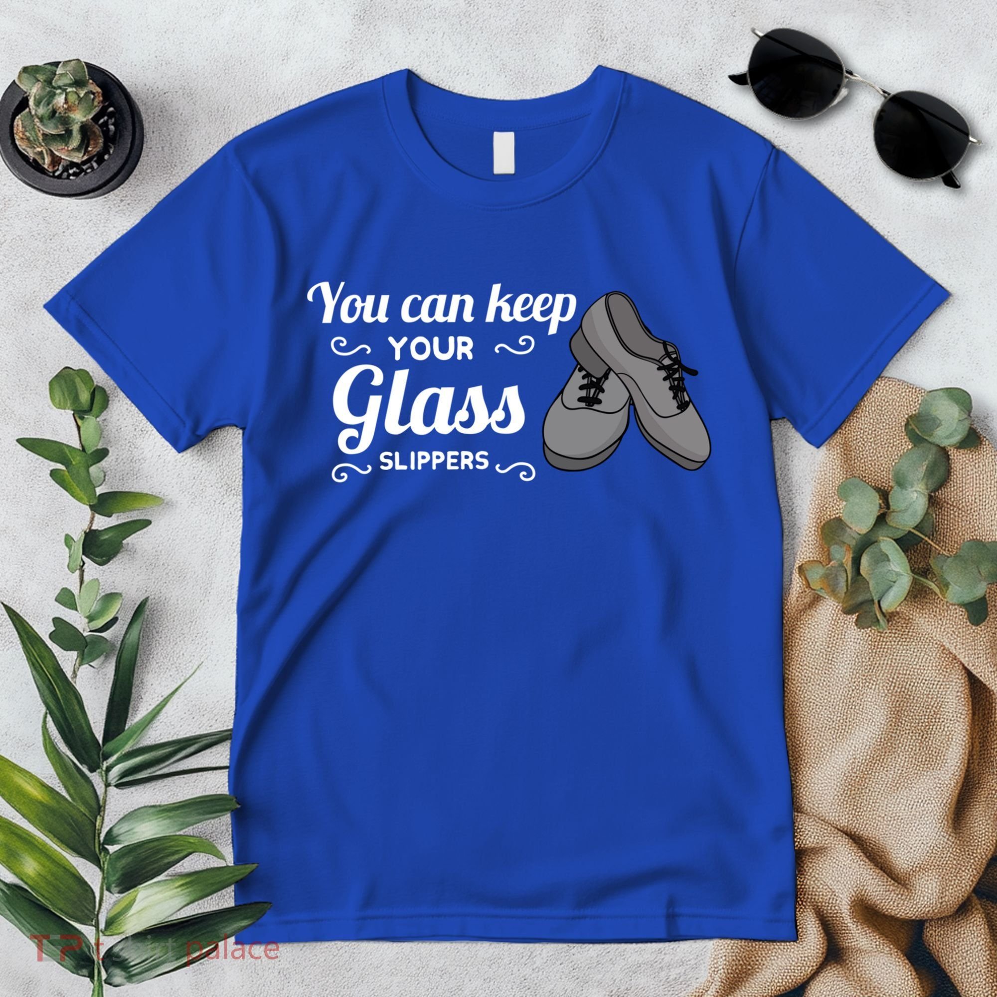 You Can Keep Your Glass Slippers Tap Dance Dancing Rhythm Gift Premium T-Shirt