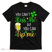 You Can't Kiss Me But You Can Tip Me St Patrick's Day T-Shirt thumb 0