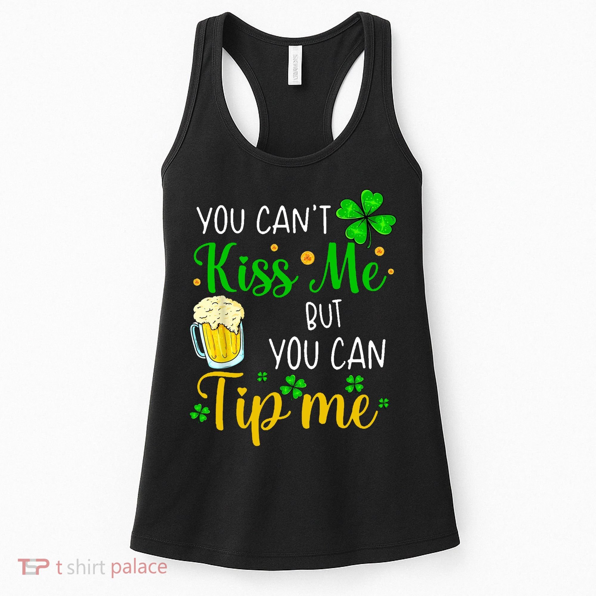 You Can't Kiss Me But You Can Tip Me St Patrick's Day Women's Tank Top