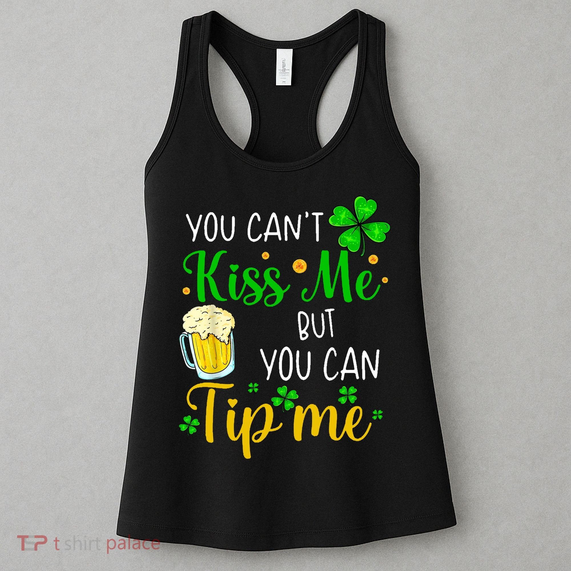 You Can't Kiss Me But You Can Tip Me St Patrick's Day Women's Tank Top