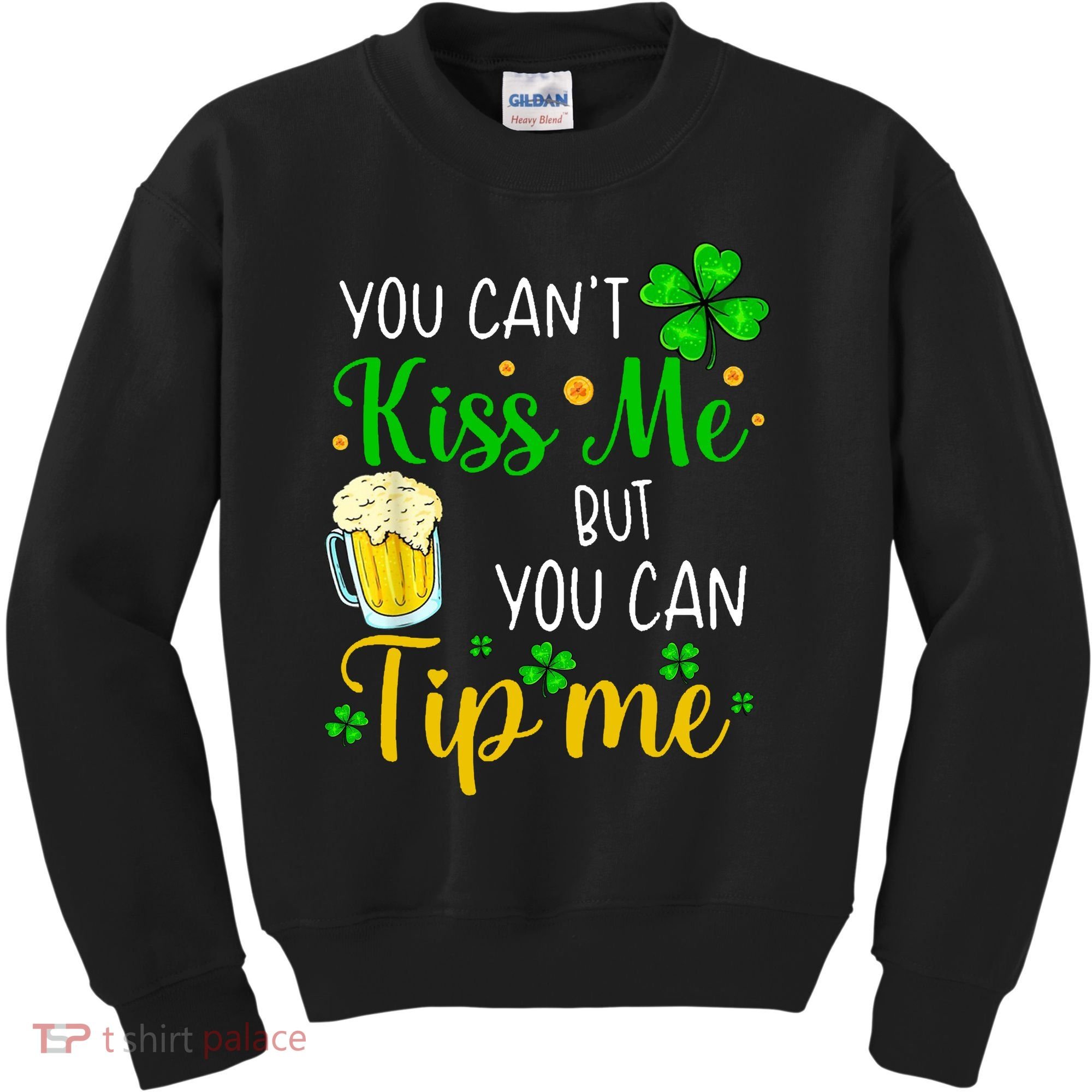 You Can't Kiss Me But You Can Tip Me St Patrick's Day Kids Sweatshirt