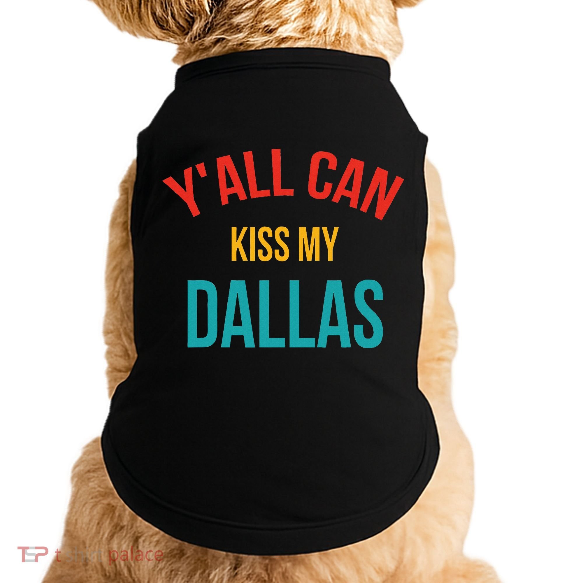 YAll Can Kiss My Dallas Doggie Tank