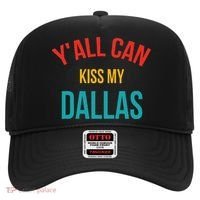 YAll Can Kiss My Dallas Hat thumb 0