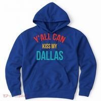 YAll Can Kiss My Dallas Hoodie thumb 0