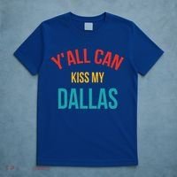 YAll Can Kiss My Dallas T-Shirt thumb 5