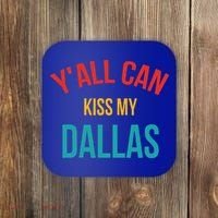 YAll Can Kiss My Dallas Coaster thumb 0