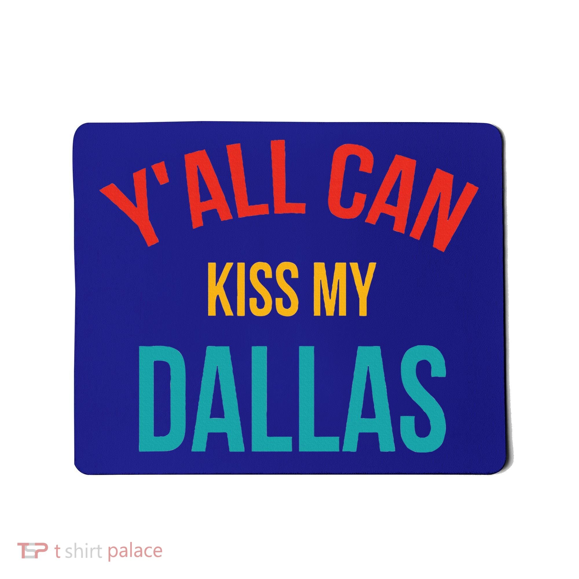 YAll Can Kiss My Dallas Mousepad