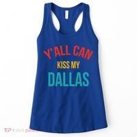 YAll Can Kiss My Dallas Women's Tank Top thumb 0