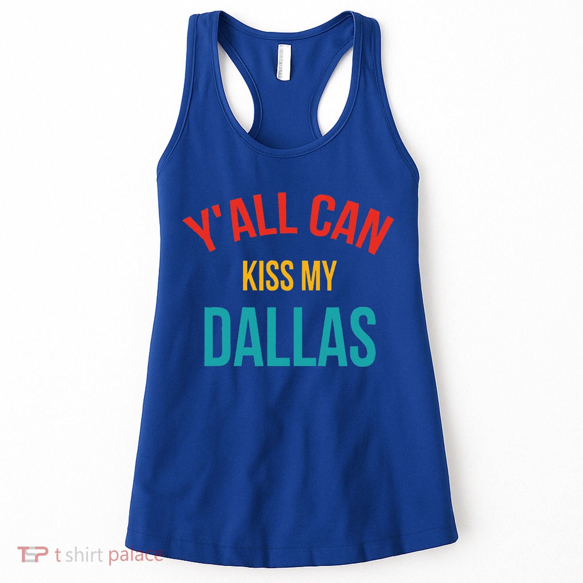YAll Can Kiss My Dallas Women's Tank Top