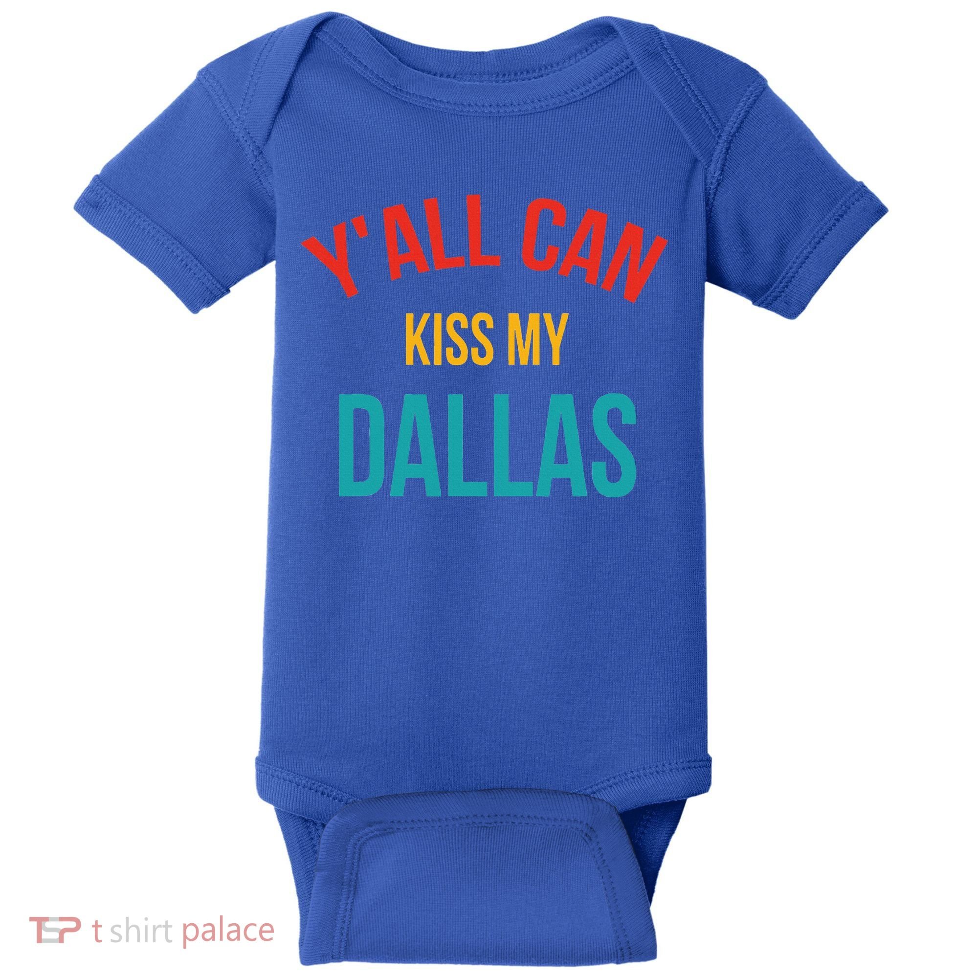 YAll Can Kiss My Dallas Baby Bodysuit