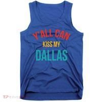 YAll Can Kiss My Dallas Tank Top thumb 0