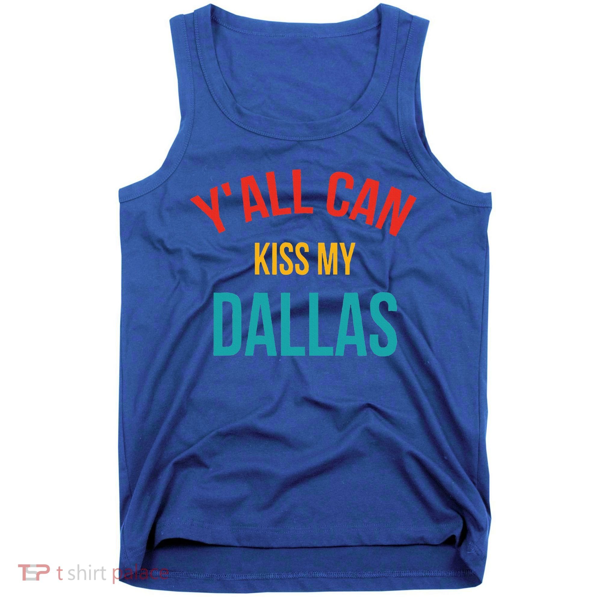 YAll Can Kiss My Dallas Tank Top