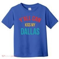 YAll Can Kiss My Dallas Toddler T-Shirt thumb 0