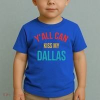 YAll Can Kiss My Dallas Toddler T-Shirt thumb 2