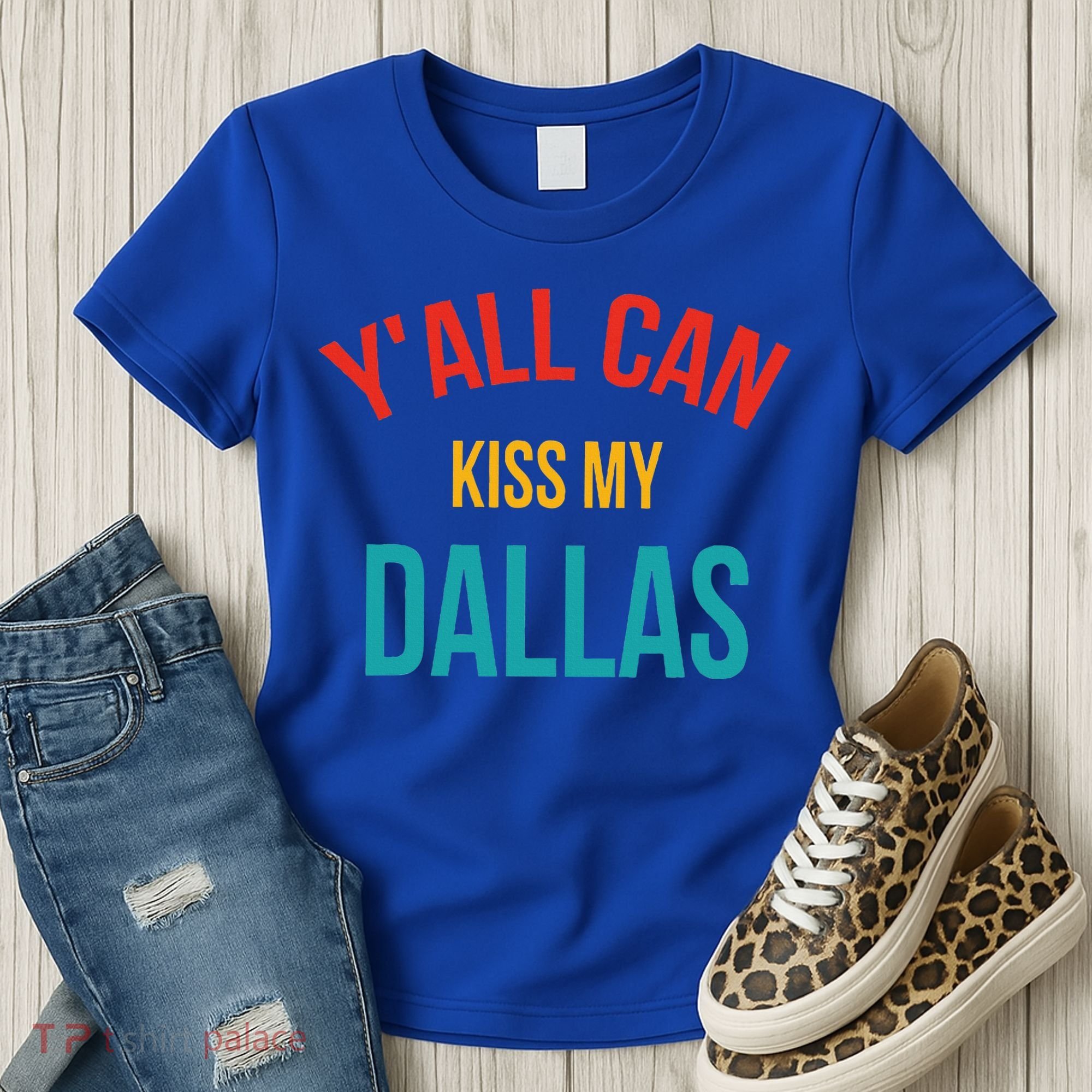 YAll Can Kiss My Dallas Women's T-Shirt