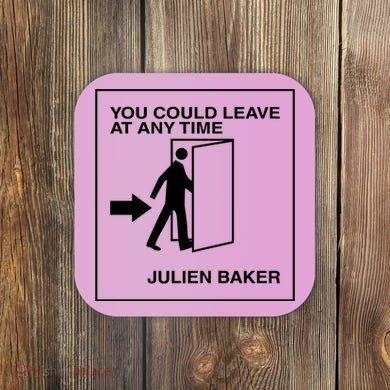 You Could Leave At Any Time Julien Baker Coaster