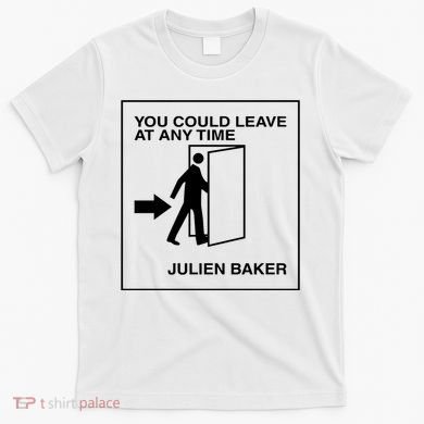 You Could Leave At Any Time Julien Baker T-Shirt