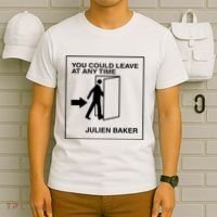 You Could Leave At Any Time Julien Baker T-Shirt thumb 6