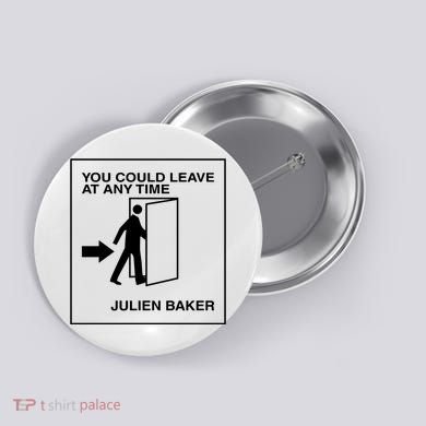You Could Leave At Any Time Julien Baker Button