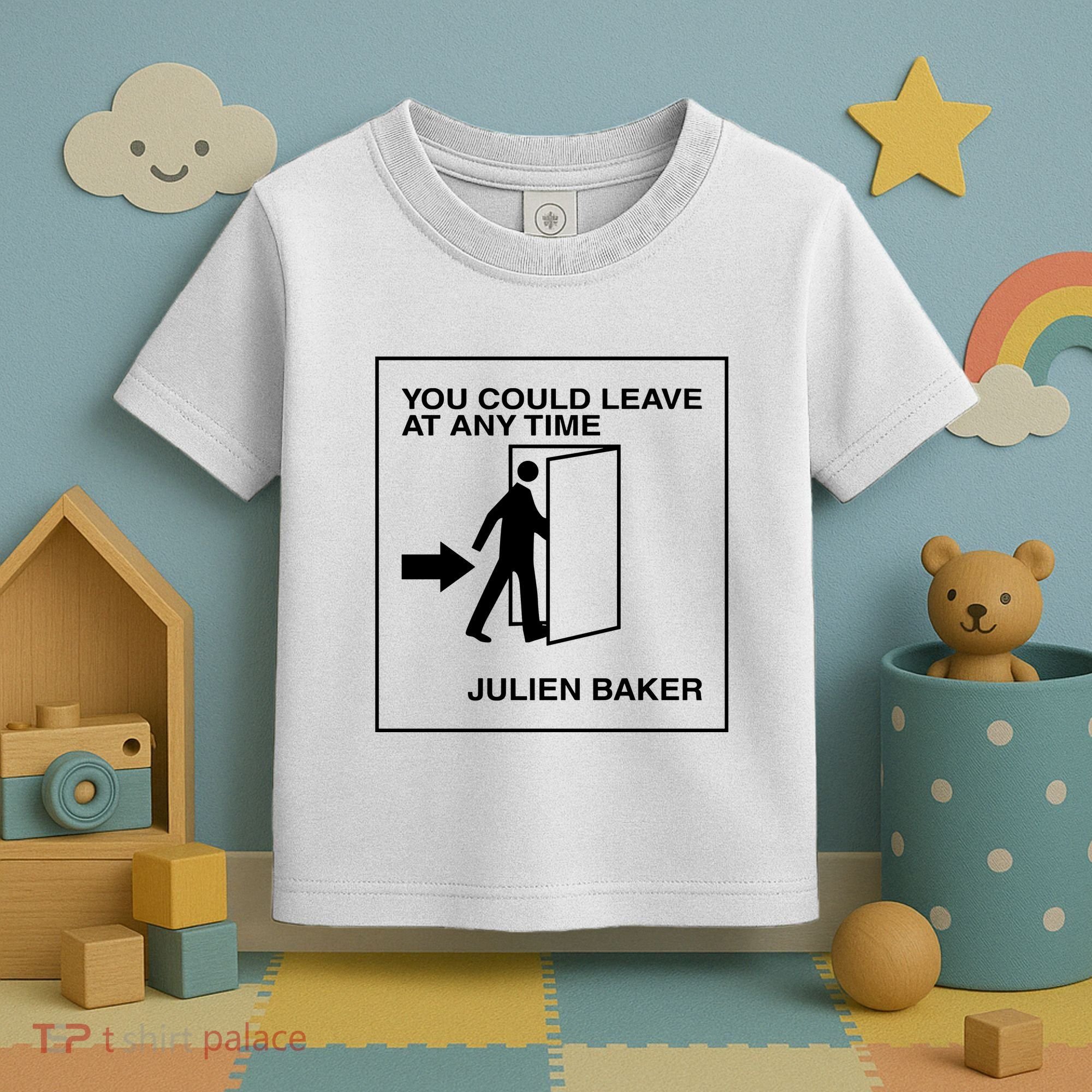 You Could Leave At Any Time Julien Baker Toddler T-Shirt