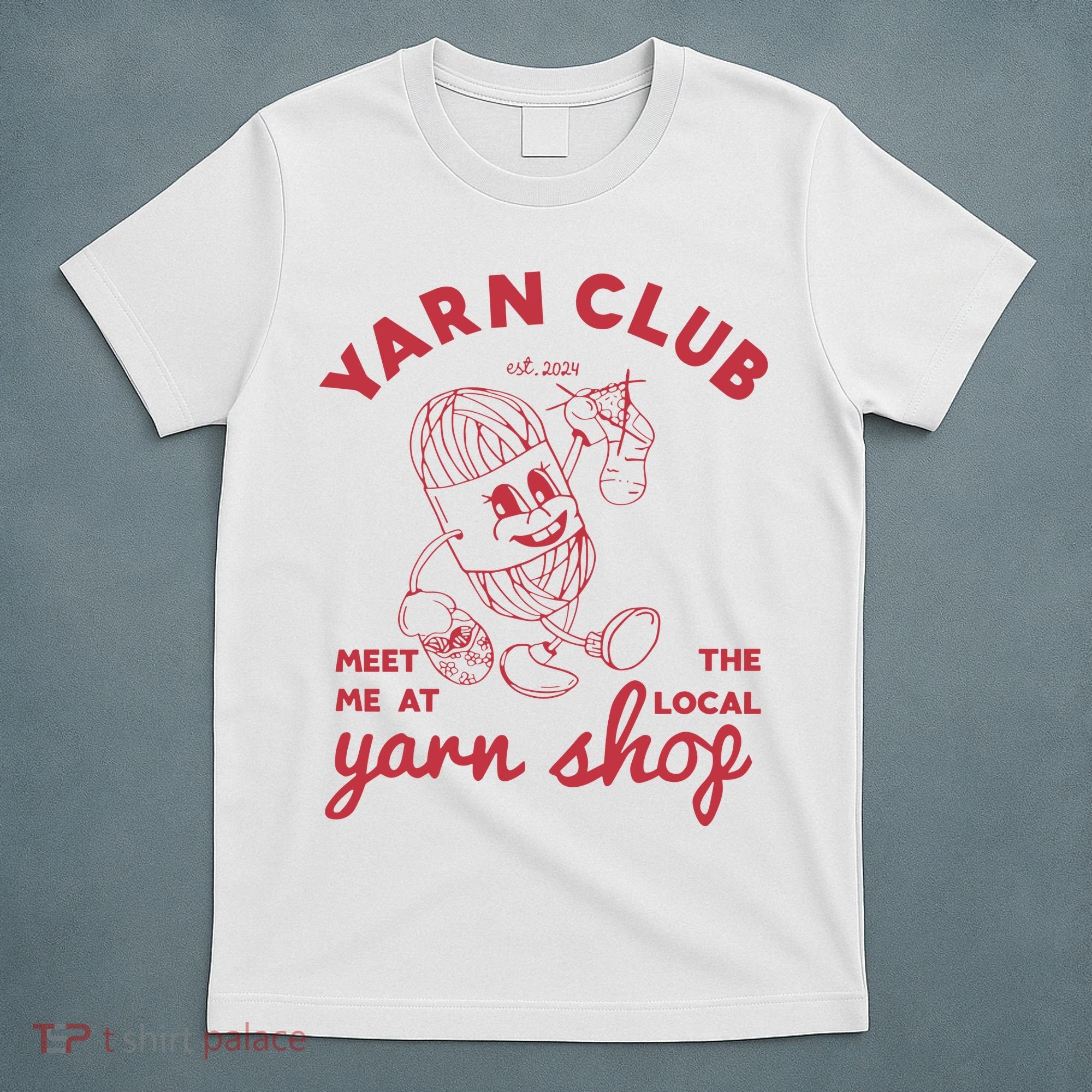 Yarn Club Meet Me At The Local Yarn T-Shirt
