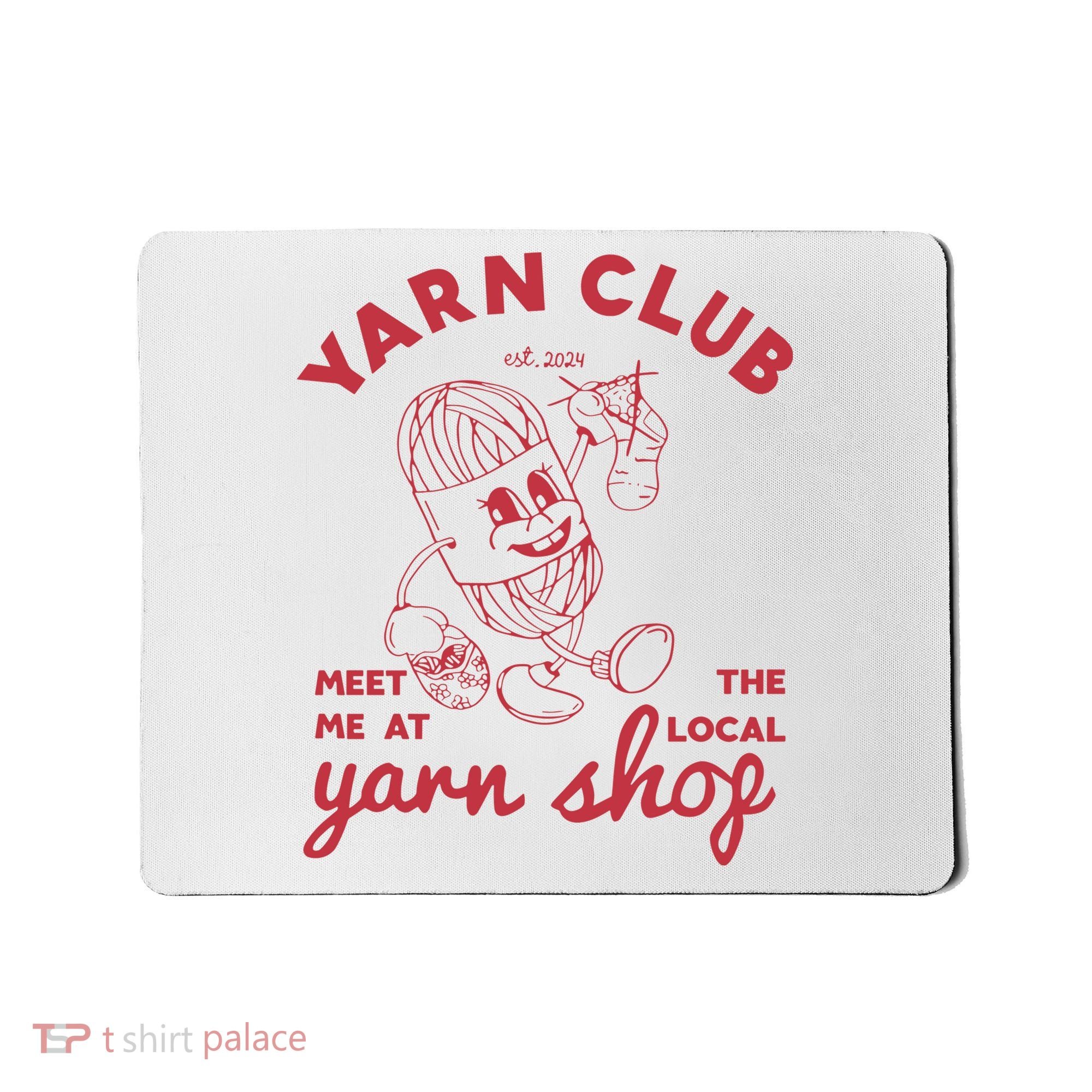 Yarn Club Meet Me At The Local Yarn Mousepad