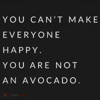 You Can't Make Everyone Happy You Are Not An Avocado Polo thumb 3