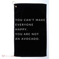 You Can't Make Everyone Happy You Are Not An Avocado Golf Towel thumb 0