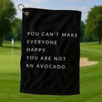 You Can't Make Everyone Happy You Are Not An Avocado Golf Towel thumb 1
