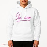 You Can Motivational Quote Hoodie thumb 2