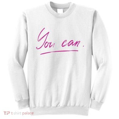 You Can Motivational Quote Sweatshirt