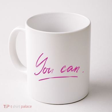 You Can Motivational Quote Coffee Mug