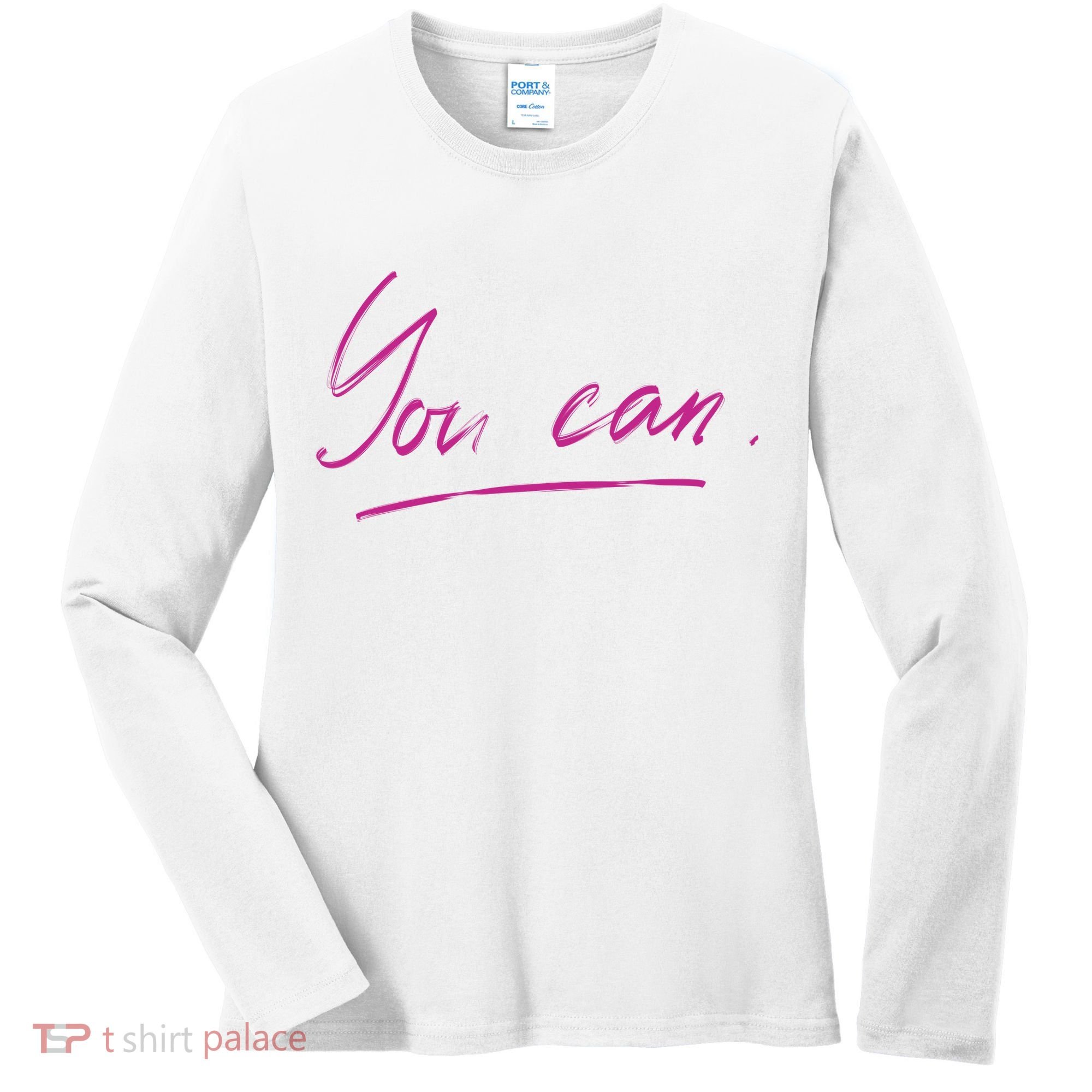 You Can Motivational Quote Women's Long Sleeve Shirt
