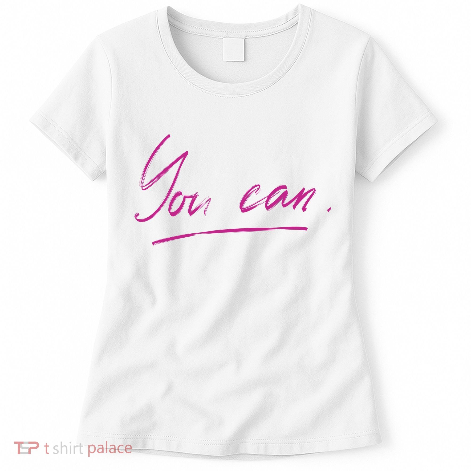 You Can Motivational Quote Women's T-Shirt