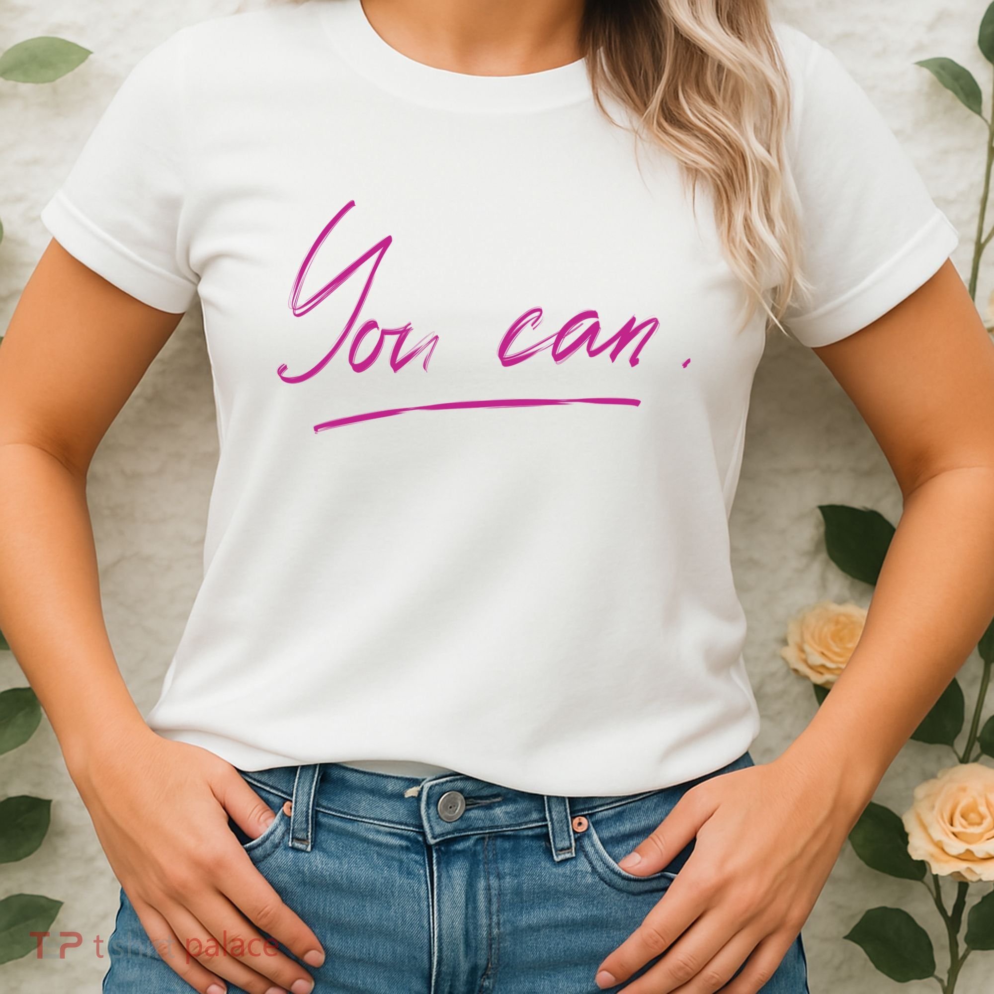 You Can Motivational Quote Women's T-Shirt
