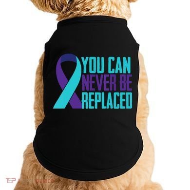 You Can Never Be Replaced Suicide Awareness Doggie Tank