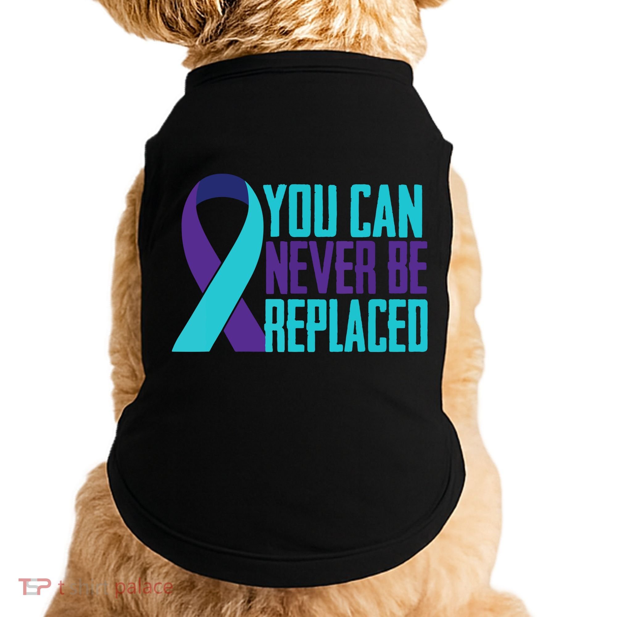 You Can Never Be Replaced Suicide Awareness Doggie Tank
