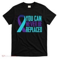 You Can Never Be Replaced Suicide Awareness T-Shirt thumb 0