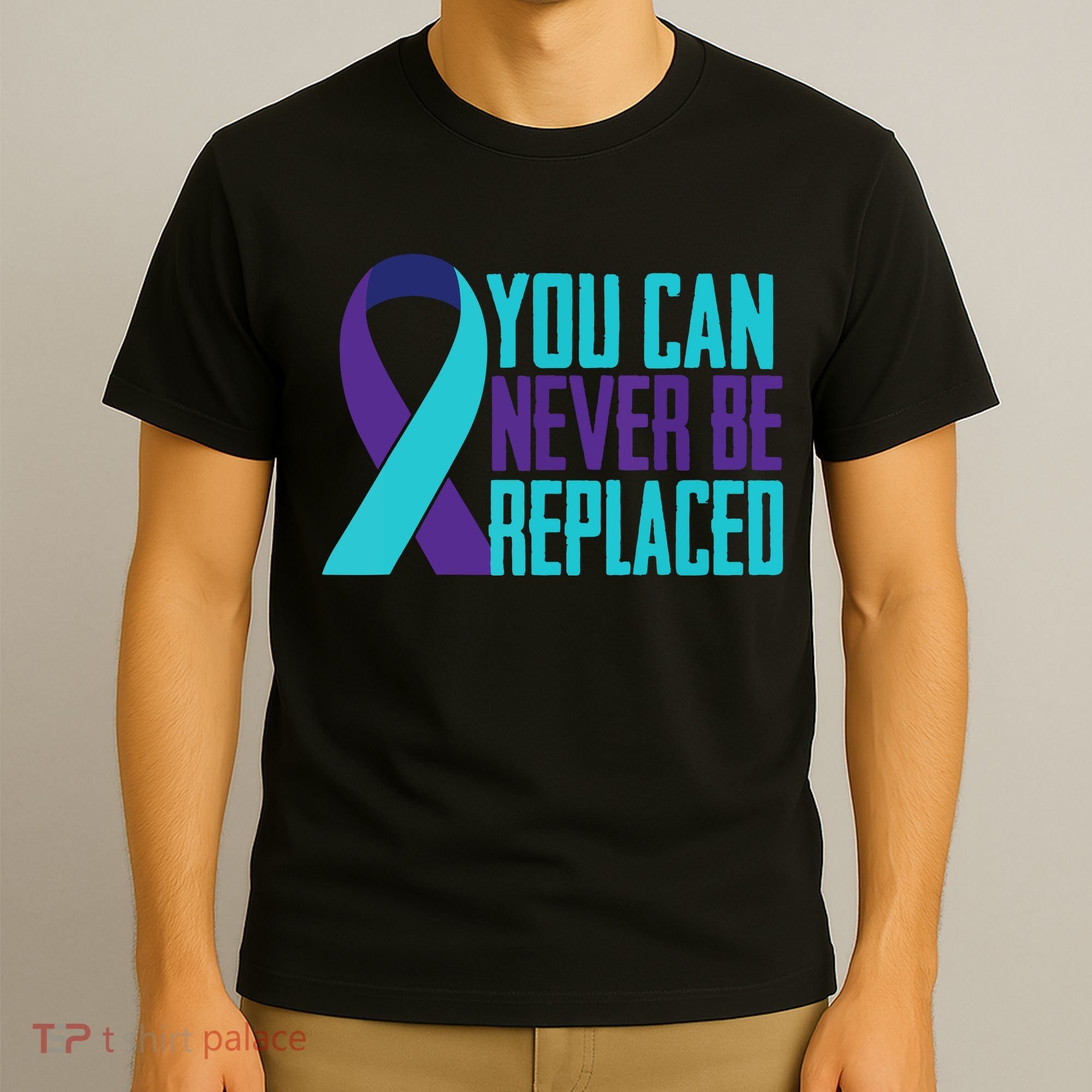 You Can Never Be Replaced Suicide Awareness T-Shirt