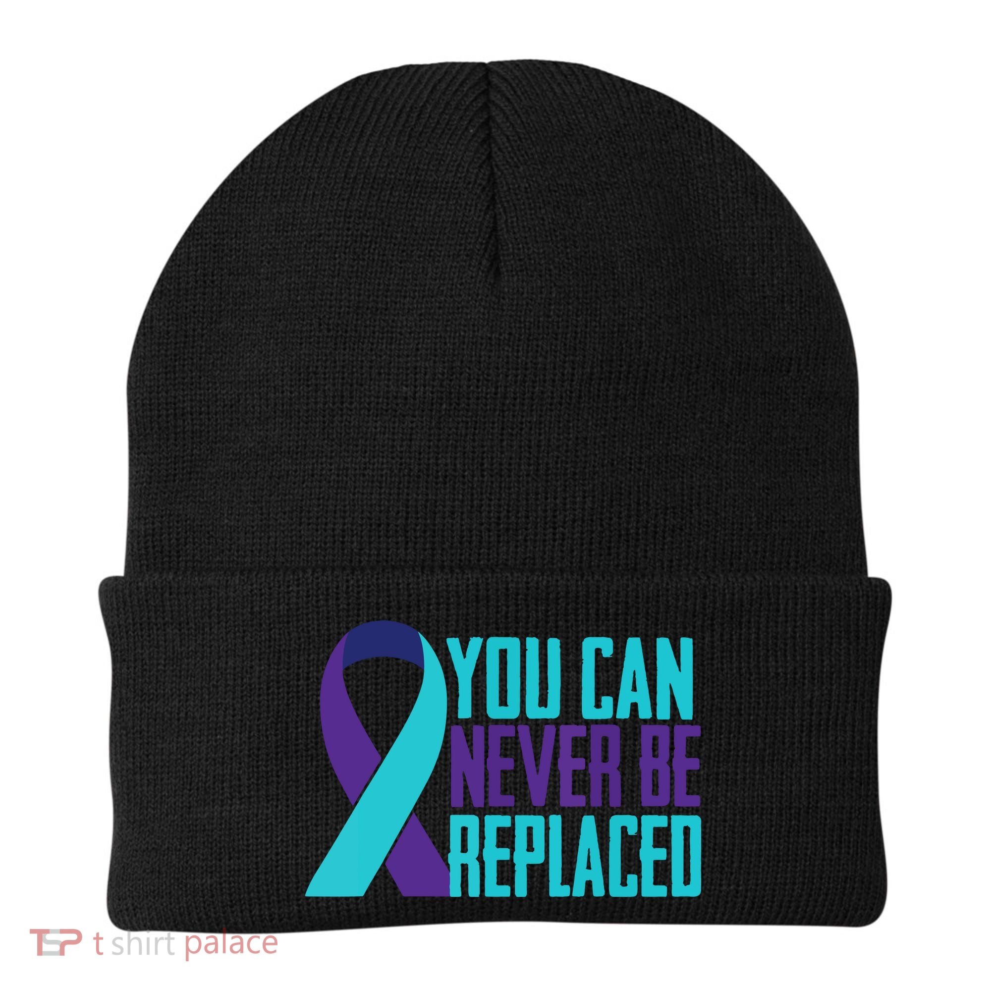 You Can Never Be Replaced Suicide Awareness Beanie