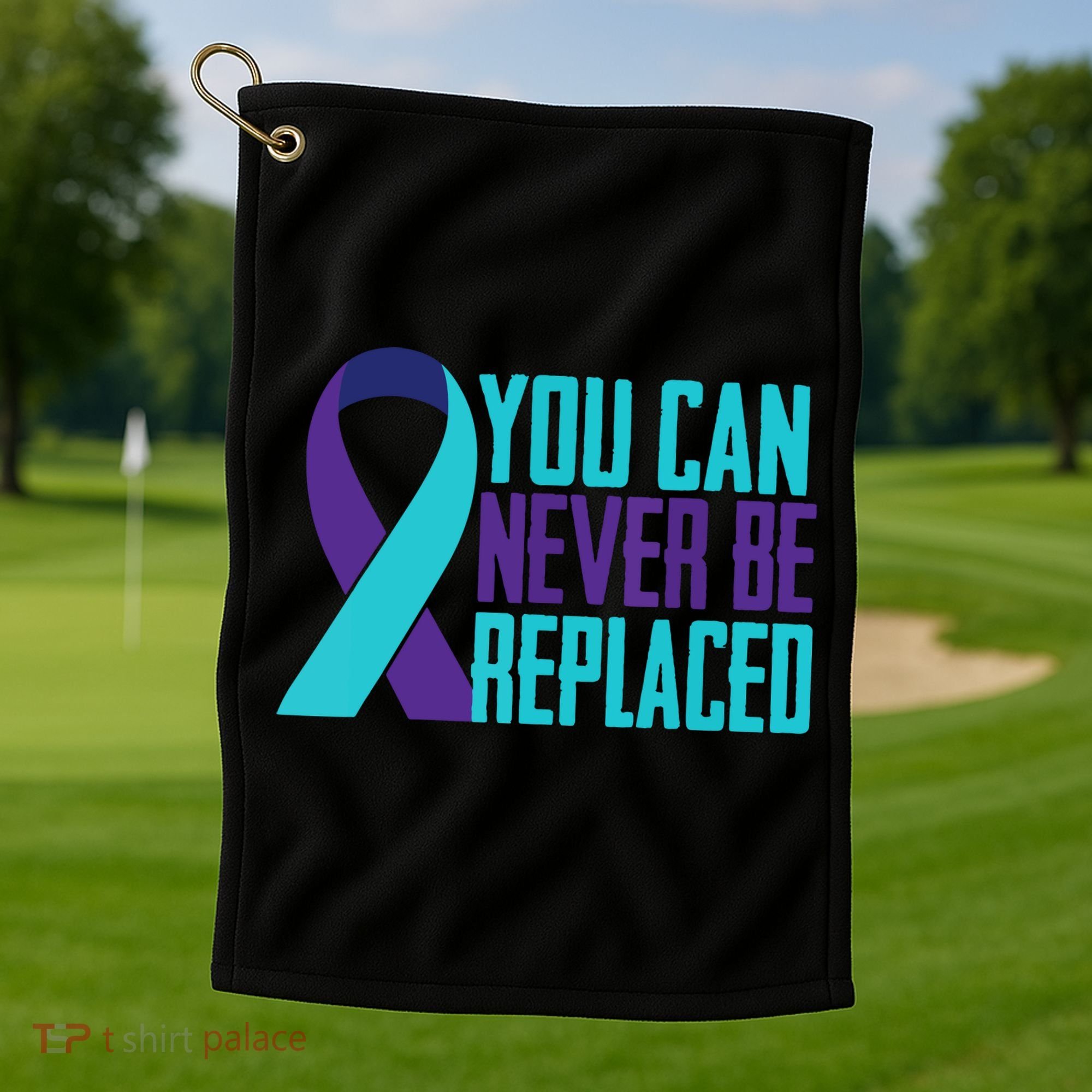 You Can Never Be Replaced Suicide Awareness Golf Towel