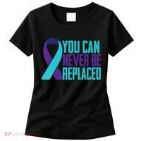 You Can Never Be Replaced Suicide Awareness Women's T-Shirt thumb 0