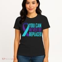 You Can Never Be Replaced Suicide Awareness Women's T-Shirt thumb 4